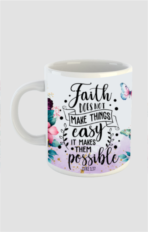 Faith does not make things easy by make things possible, white coffee mug