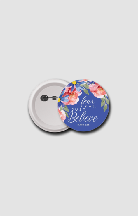 Fear not just believe, badge 58mm