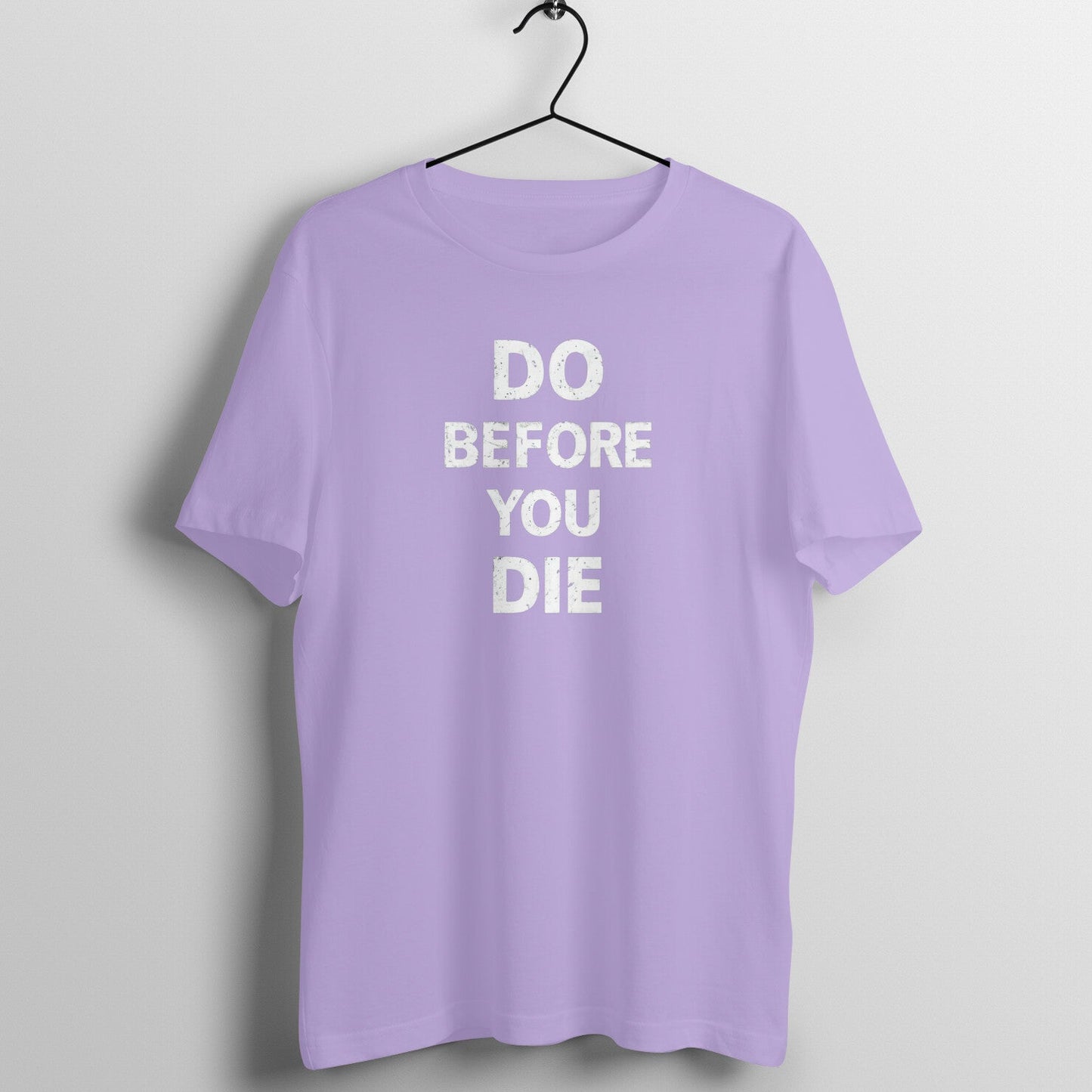 Do before you die, Unisex t - shirt - paulie storePrintrove