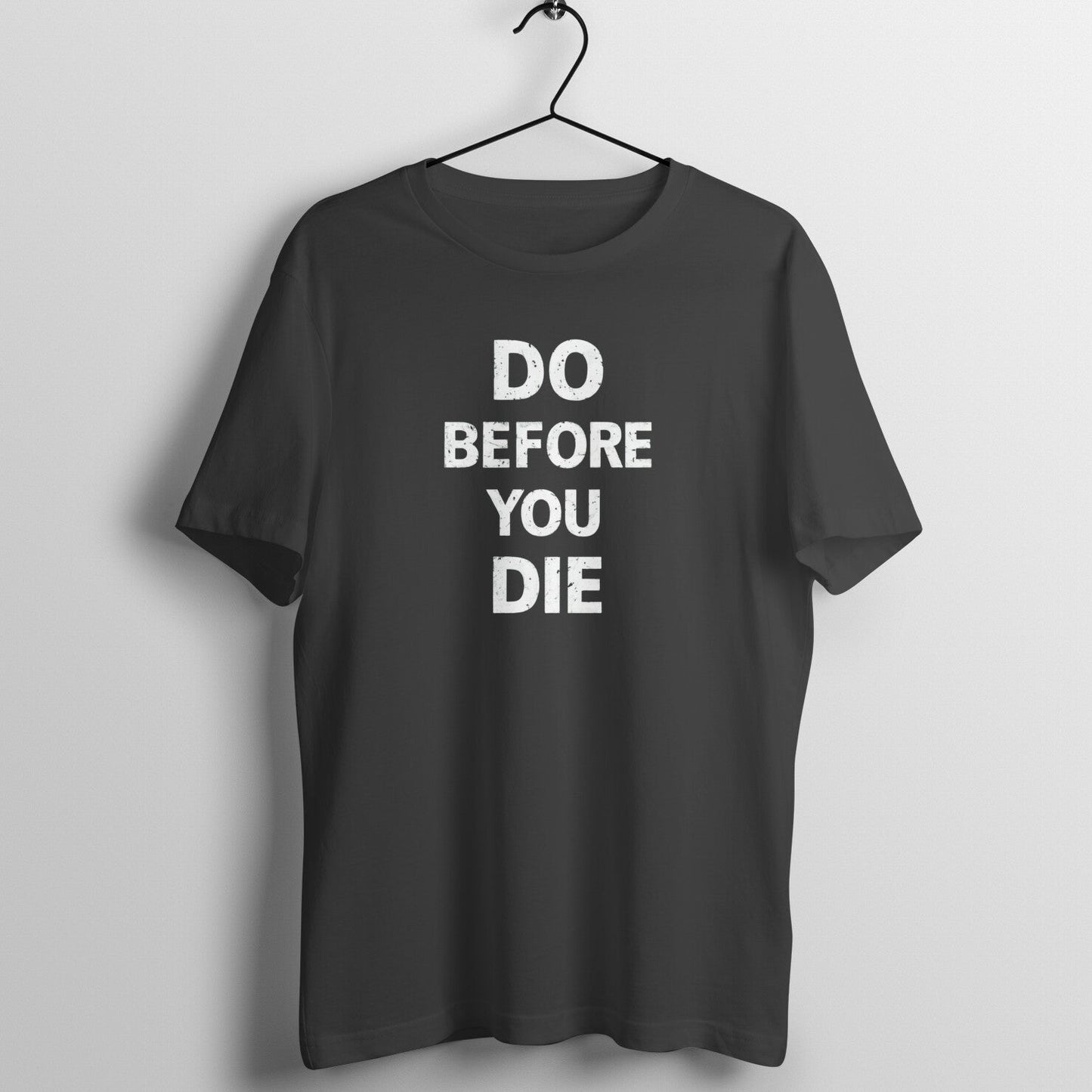 Do before you die, Unisex t - shirt - paulie storePrintrove