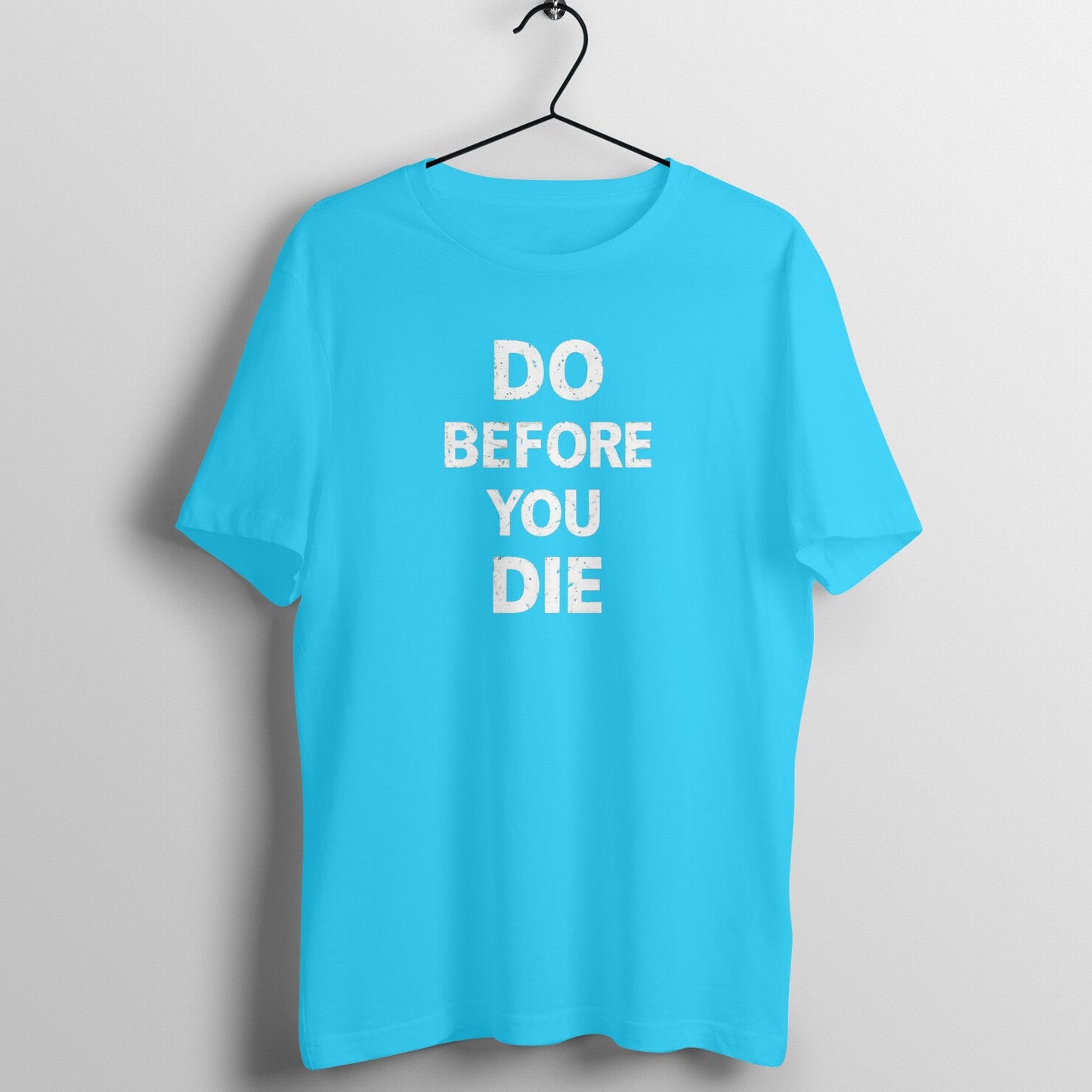 Do before you die, Unisex t - shirt - paulie storePrintrove