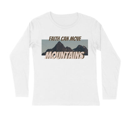 Faith can move mountains Unisex full sleeves t-shirt
