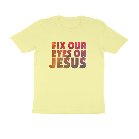 Fix our eyes on jesus, Unisex t-shirt