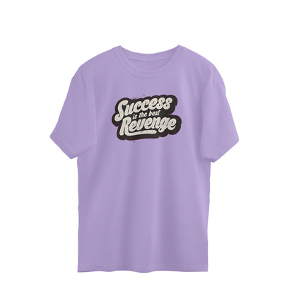 Success is the best revenge, Over sized t-shirt