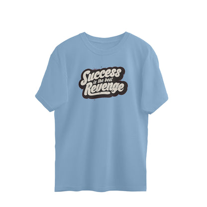Success is the best revenge, Over sized t-shirt