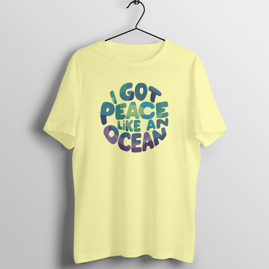 I got peace like an ocean, unisex t-shirt