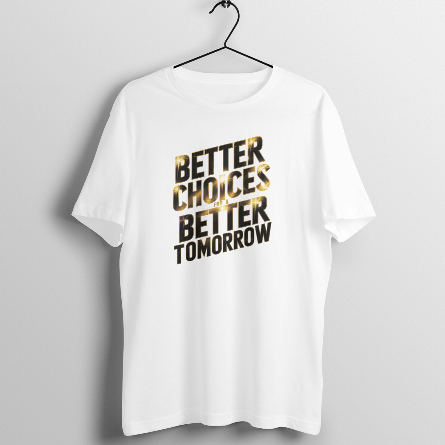 Better Choices to a better tomorrow, Unisex T-shirt