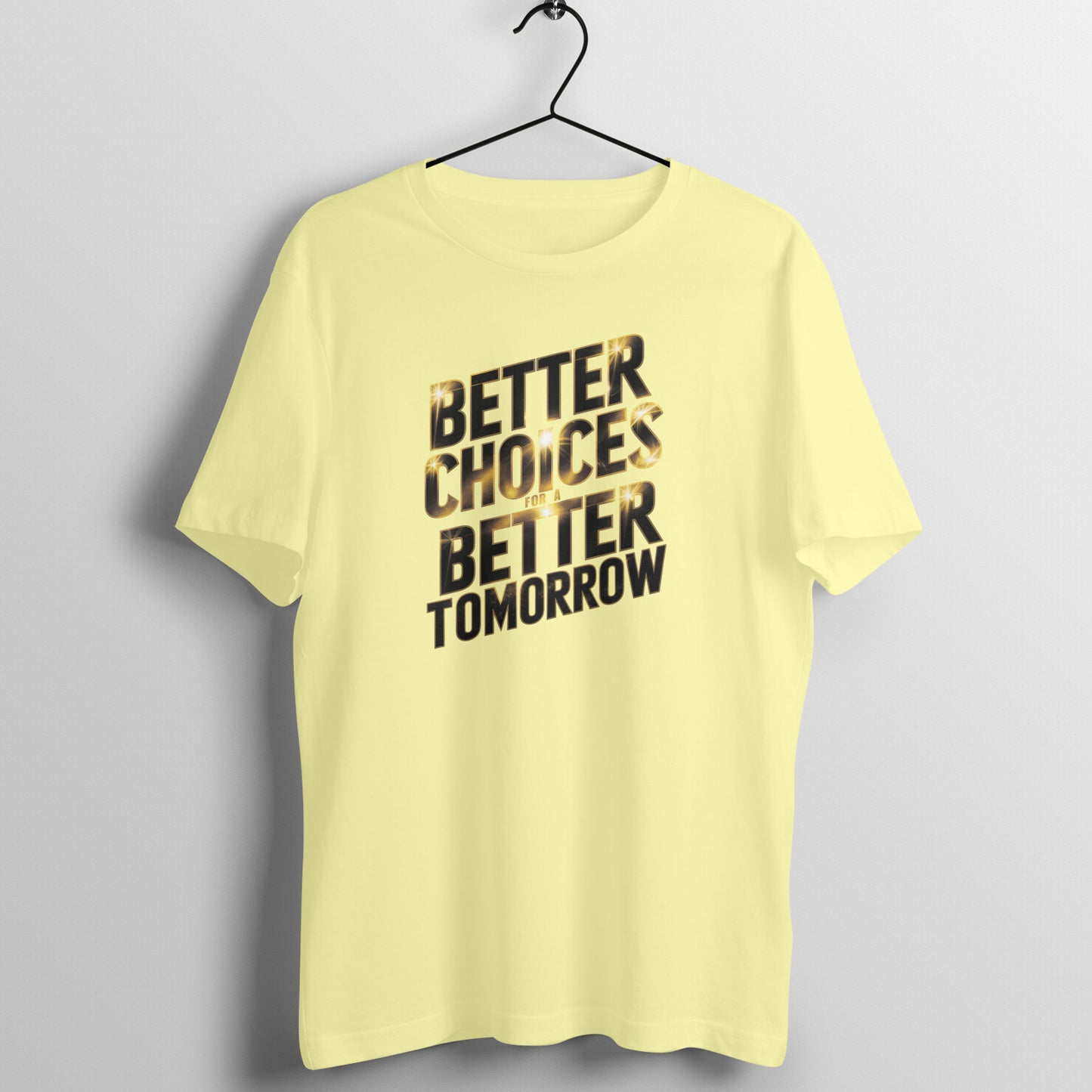 Better Choices to a better tomorrow, Unisex T-shirt